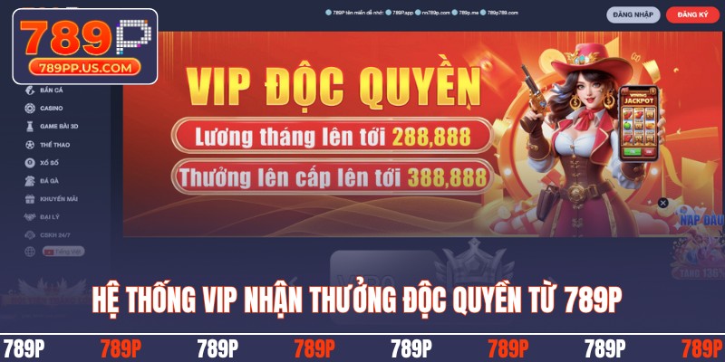 Hệ thống vip nhận thưởng độc quyền từ 789P