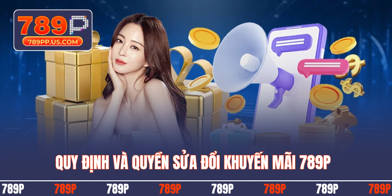 Quy định và quyền sửa đổi khuyến mãi 789P
