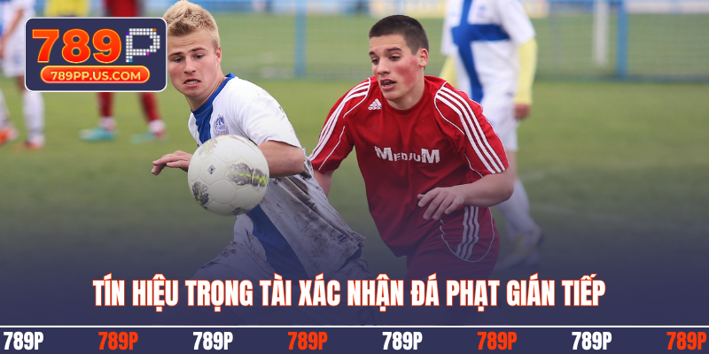 Tín hiệu trọng tài xác nhận đá phạt gián tiếp