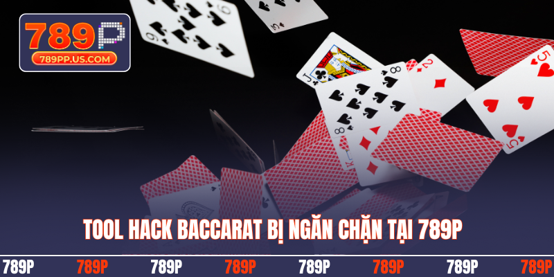 Tool hack Baccarat bị ngăn chặn tại 789P