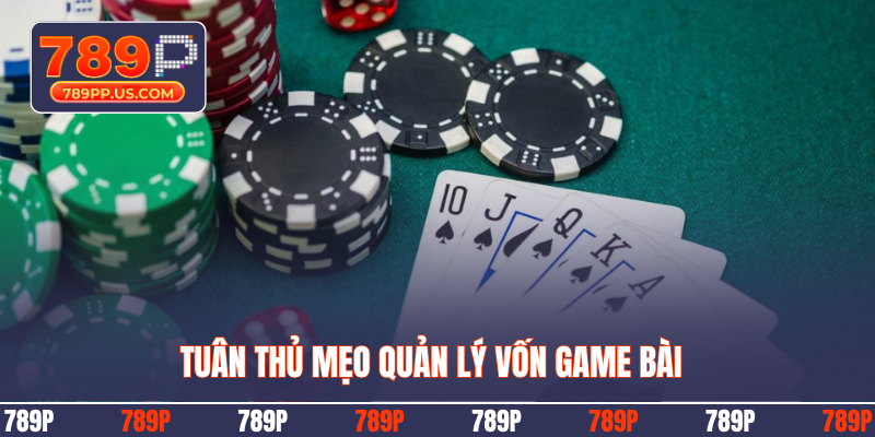 Tuân thủ mẹo quản lý vốn game bài